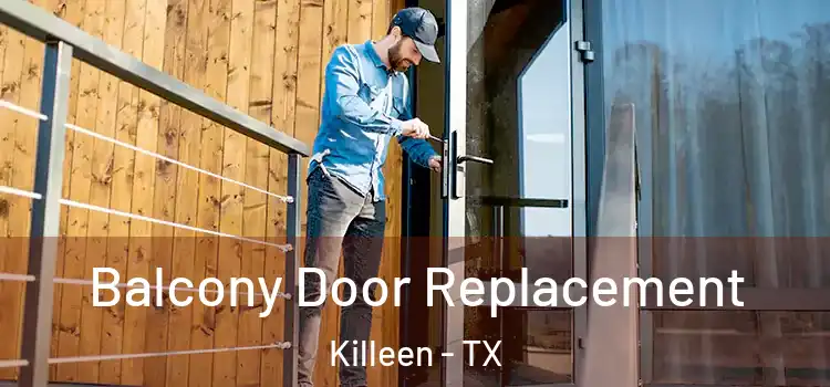  Balcony Door Replacement Killeen - TX