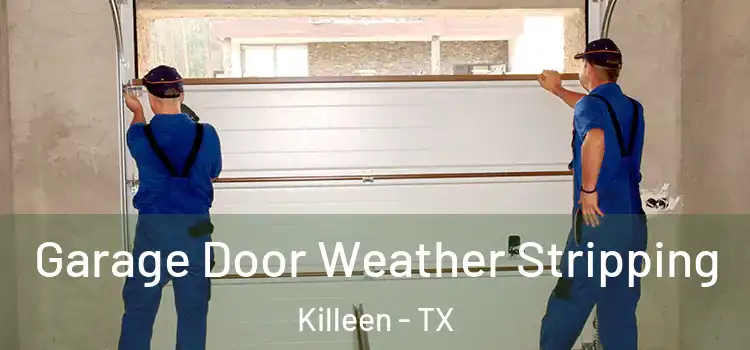  Garage Door Weather Stripping Killeen - TX