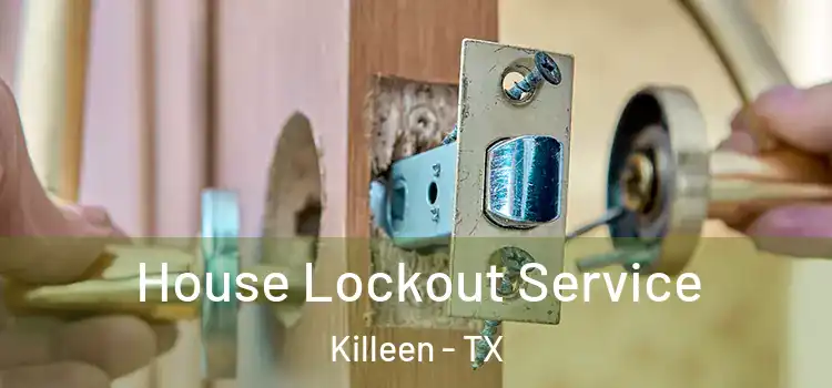  House Lockout Service Killeen - TX