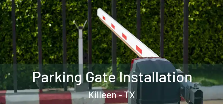 Parking Gate Installation Killeen - TX
